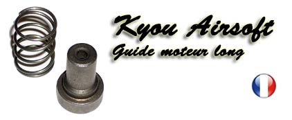 Kyou - Guuide Acier pour moteur axe long avec ressort.