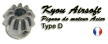 Kyou - Pignon de moteur en acier - type D.